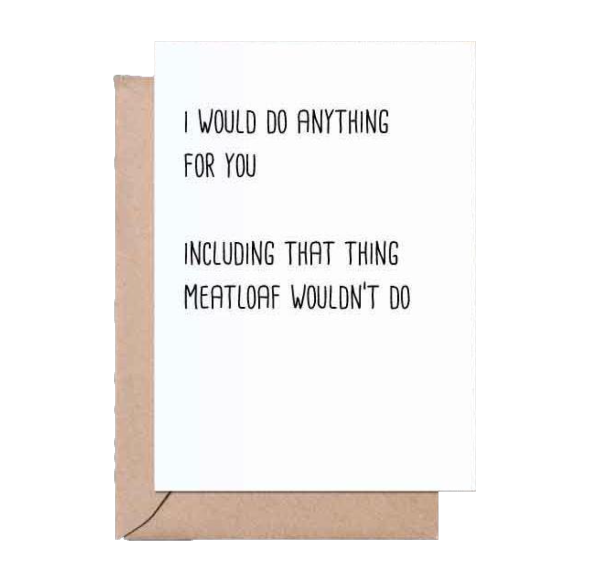 Do Anything For You greeting card