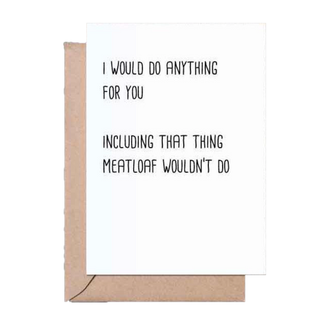 Do Anything For You greeting card