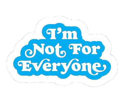 Not for Everyone sticker