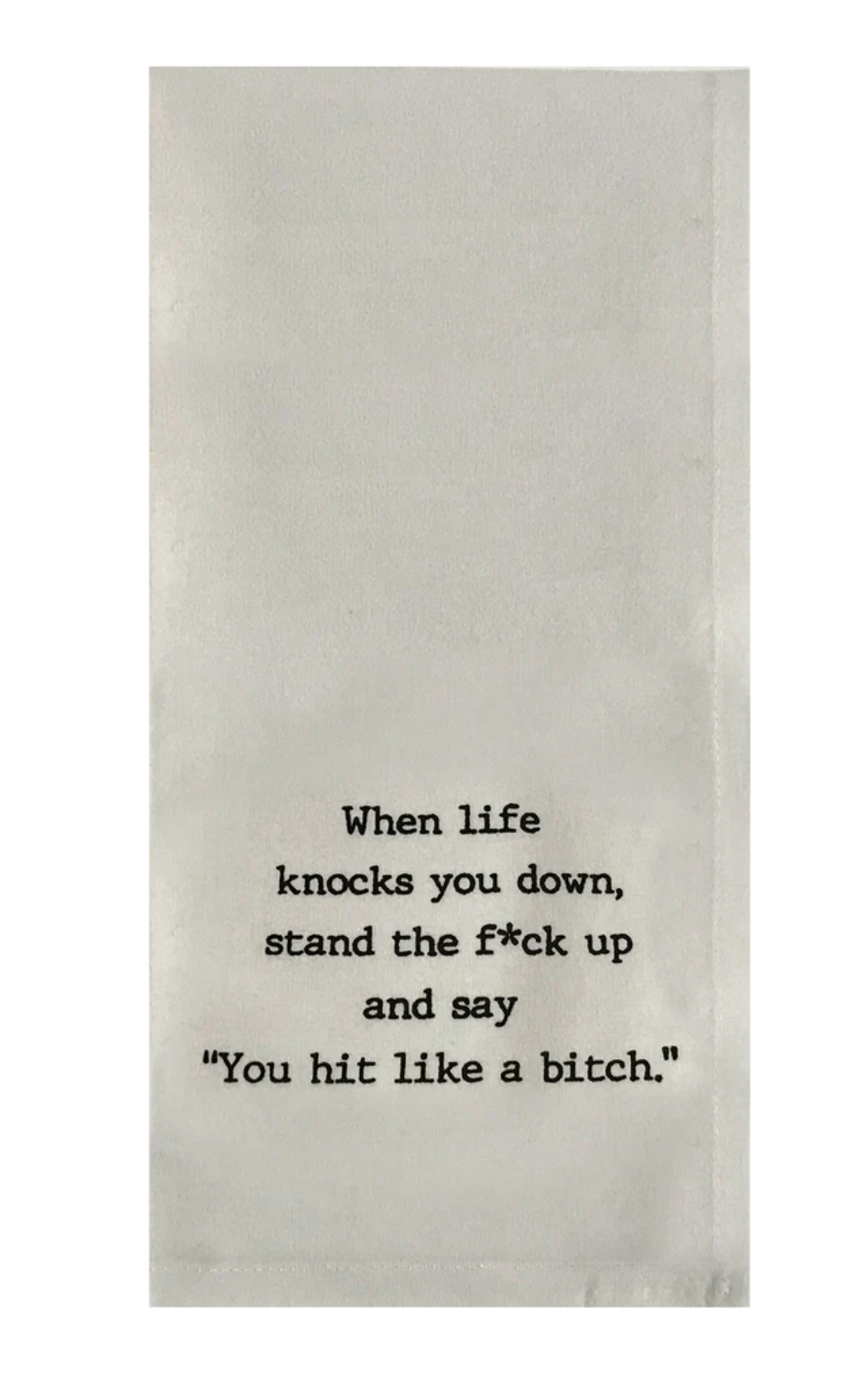 Life Knocks You Down tea towel